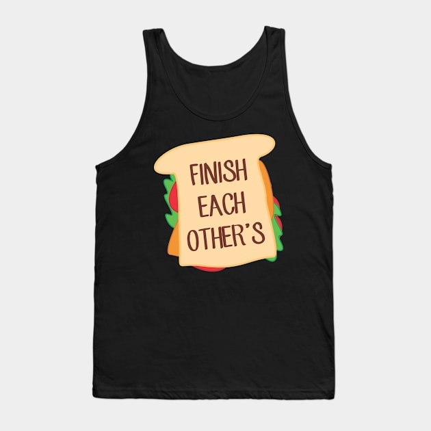 Finish Each Other's Sandwiches Tank Top by cxtnd